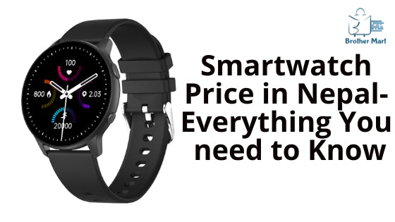 Smartwatch Price in Nepal: Everything You Need to Know