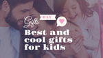 Best cool and beneficial gift for kids in Nepal -Brothermart