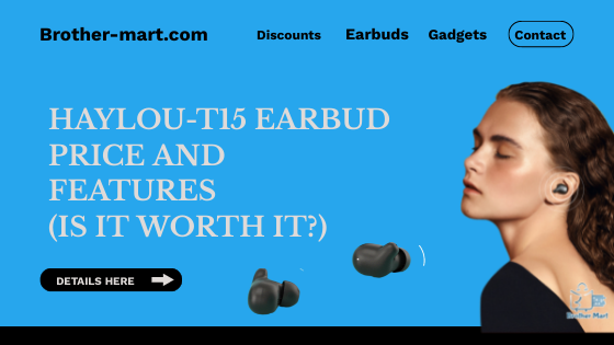 Haylou T15 Earbud-Price and Features (Is this the best budget wireless earbud?)