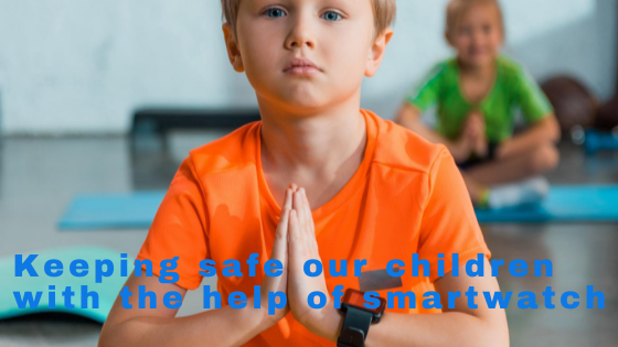 How you (parents) can keep your children safe with the help of Kids smartwatch