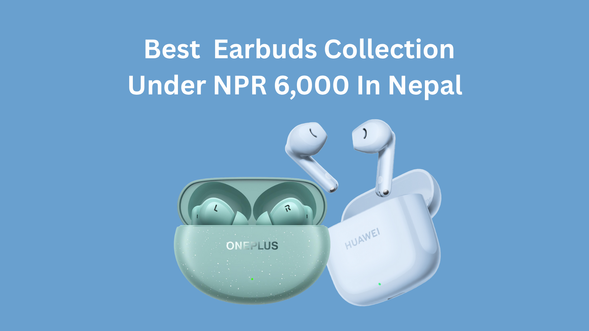 Best earbuds Collection Under Rs 6000 in Nepal