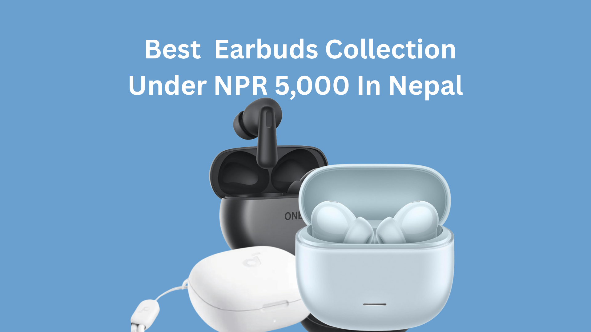 Best Earbuds Collection Under Rs 5000 in Nepal