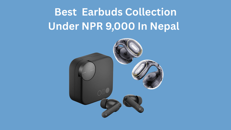 Best Earbuds Under Rs 9000 in Nepal