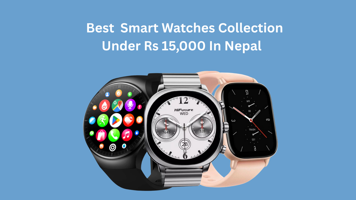 Best Smart Watches Under Rs 15,000 Price in Nepal